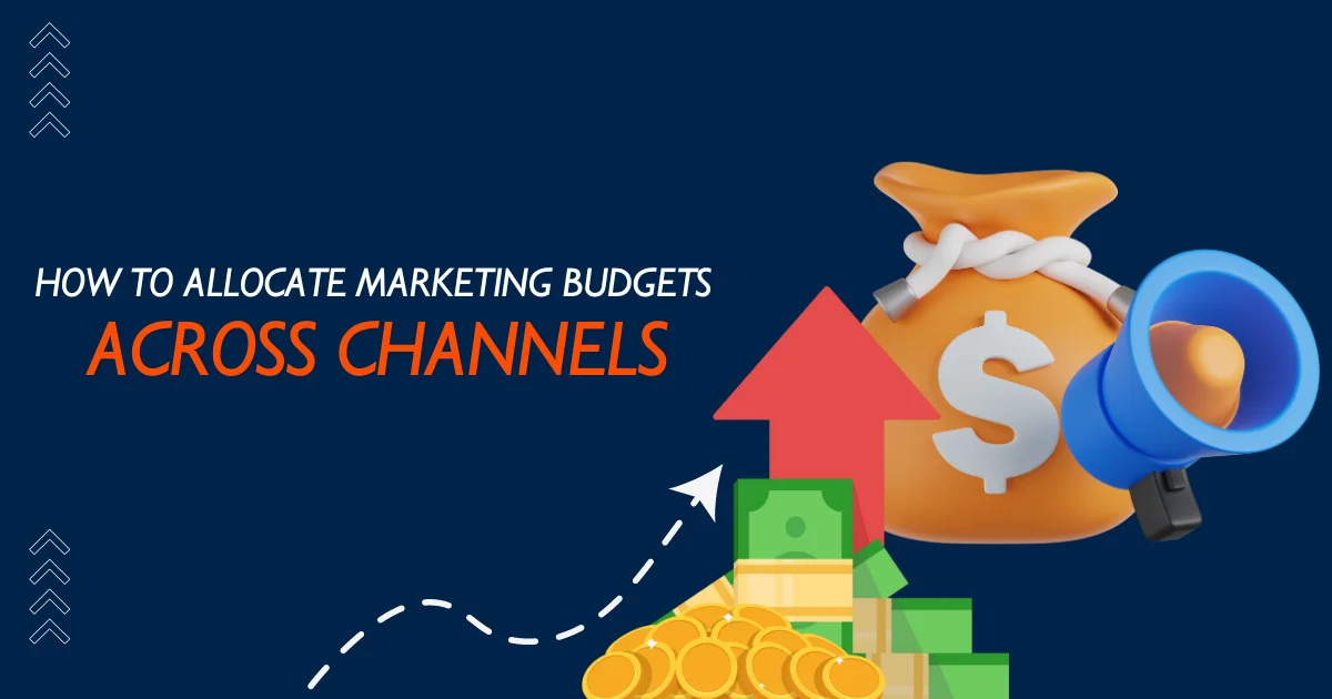 How to allocate marketing budgets across channels