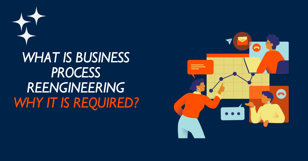 What Is Business Process Reengineering Why It Is Required